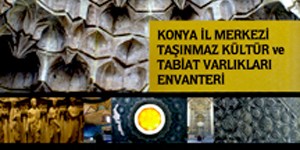 Konya, Kültürel ve Doğal Mirasını Envanterde Topladı