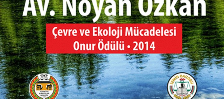 Avukat Noyan Özkan Çevre ve Ekoloji Mücadelesi Onur Ödülleri Sahiplerini Buldu